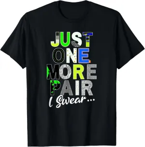 Sneaker Head Just One More Pair...Sneakerhead Green graphic T-Shirt
